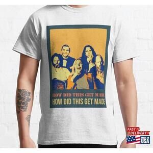 How Did This Get Made Classic Tshirt